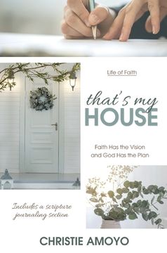 portada That's My House: Faith Has the Vision and God Has the Plan (in English)