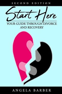 portada Start Here: Your Guide Through Divorce and Recovery 2nd Edition (en Inglés)
