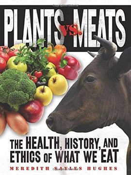 portada Plants Vs. Meats: The Health, History, and Ethics of What We Eat