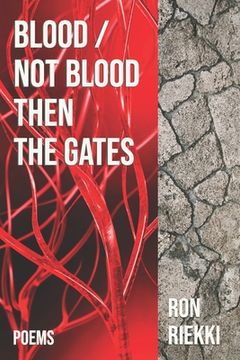 portada Blood / Not Blood Then the Gates: Poems (en Inglés)