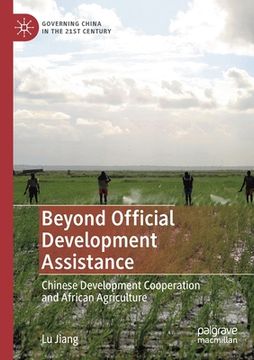portada Beyond Official Development Assistance: Chinese Development Cooperation and African Agriculture (en Inglés)