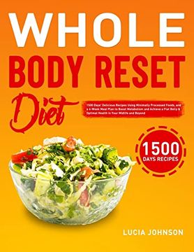 portada Whole Body Reset Diet: 1500 Days' Delicious Recipes Using Minimally Processed Foods, and a 4-Week Meal Plan to Boost Metabolism and Achieve a Flat Belly & Optimal Health in Your Midlife and Beyond (en Inglés)
