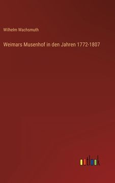 portada Weimars Musenhof in den Jahren 1772-1807 (en Alemán)