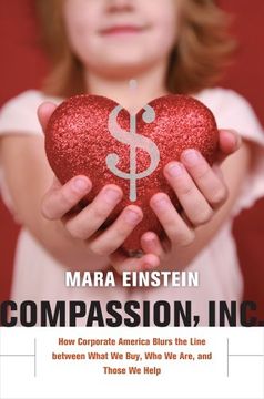 portada Compassion, Inc. - how Corporate America Blurs the Line Between What we Buy, who we Are, and Those we Help (en Inglés)