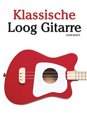 portada Klassische Loog Gitarre: In Noten und Tabulatur. Mit Musik von Bach, Mozart, Beethoven, Tschaikowsky und Anderen Komponisten. 