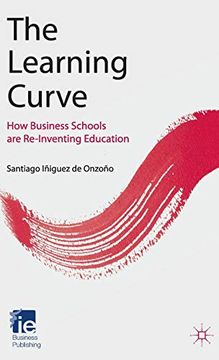 portada The Learning Curve: How Business Schools are Re-Inventing Education (ie Business Publishing) (en Inglés)