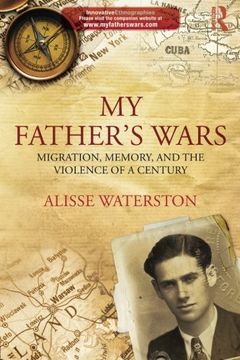 portada My Father's Wars: Migration, Memory, and the Violence of a Century (Innovative Ethnographies)