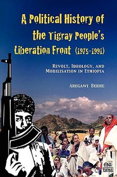 portada a political history of the tigray people's liberation front (1975-1991): revolt, ideology, and mobilisation in ethiopia (in English)
