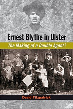 portada Ernest Blythe in Ulster: The Making of a Double Agent? 