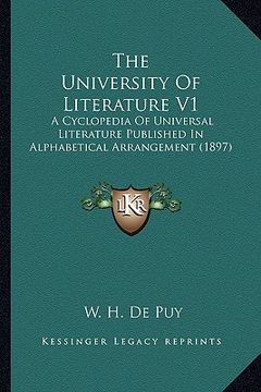 portada the university of literature v1: a cyclopedia of universal literature published in alphabetical arrangement (1897) (in English)