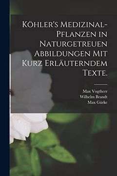 portada Köhler's Medizinal-Pflanzen in Naturgetreuen Abbildungen mit Kurz Erläuterndem Texte. (en Alemán)
