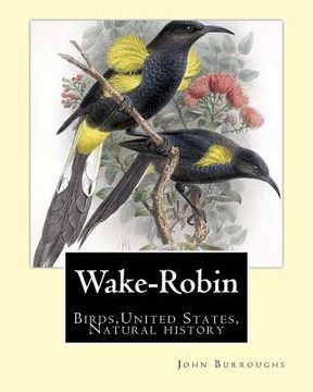 portada Wake-Robin. By: John Burroughs: Birds, United States, Natural history (in English)