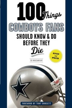 portada 100 Things Cowboys Fans Should Know & do Before They die (100 Things. Fans Should Know) (in English)