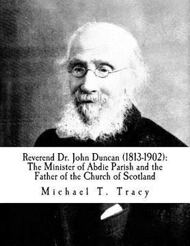 portada Reverend Dr. John Duncan (1813-1902): The Minister of Abdie Parish and the Father of the Church of Scotland (en Inglés)