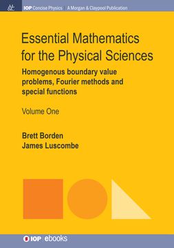 portada Essential Mathematics for the Physical Sciences, Volume 1: Homogenous Boundary Value Problems, Fourier Methods, and Special Functions (en Inglés)