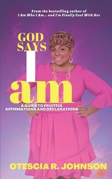 portada God Says I Am: A Guide to Fruitful Affirmations and Declarations (en Inglés)