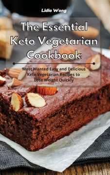 portada The Essential Keto Vegetarian Cookbook: Most Wanted Easy and Delicious Keto Vegetarian Recipes to Lose Weight Quickly (in English)