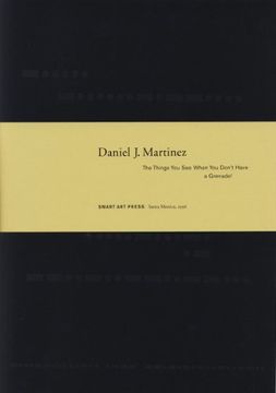 portada Martinez Daniel j - the Things you see When you Don't Have a Granade