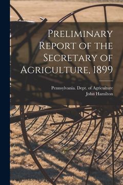 portada Preliminary Report of the Secretary of Agriculture, 1899 [microform] (in English)