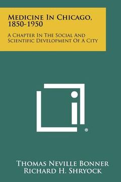 portada medicine in chicago, 1850-1950: a chapter in the social and scientific development of a city (in English)