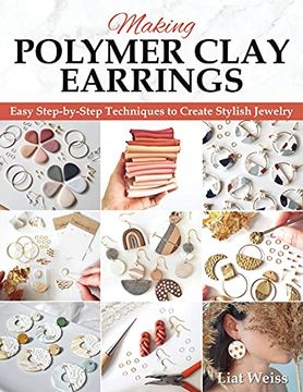 portada Making Polymer Clay Earrings: Easy Step-By-Step Techniques to Create Stylish Jewelry (in English)