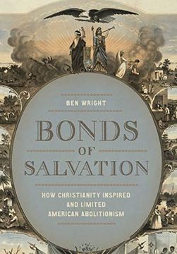 portada Bonds of Salvation: How Christianity Inspired and Limited American Abolitionism 