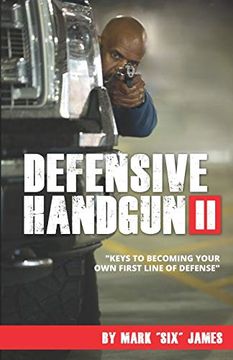 portada Defensive Handgun ii: Keys to Becoming Your own First Line of Defense (en Inglés)