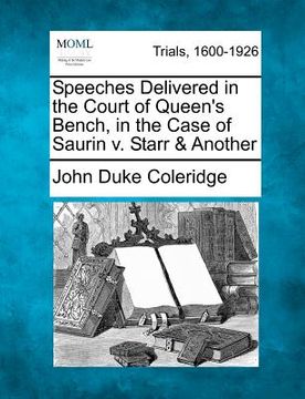 portada speeches delivered in the court of queen's bench, in the case of saurin v. starr & another (en Inglés)