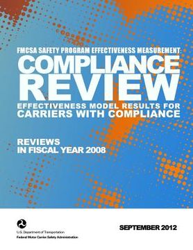 portada FMCSA Safety Program Effectiveness Measurement: Compliance Review Effectiveness Model Results for Carriers with Compliance Reviews in FY 2008 (en Inglés)