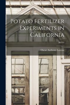 portada Potato Fertilizer Experiments in California; B0744 (en Inglés)