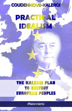 portada Practical Idealism: The Kalergi Plan to Destroy European Peoples (en Inglés)