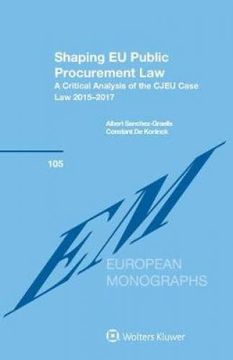 portada Shaping eu Public Procurement Law: A Critical Analysis of the Cjeu Case law 2015-2017 (European Monographs Series) (en Inglés)