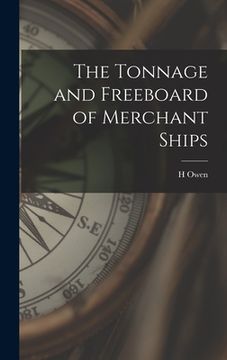 portada The Tonnage and Freeboard of Merchant Ships (en Inglés)
