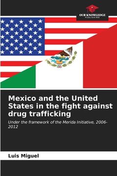 portada Mexico and the United States in the fight against drug trafficking (en Inglés)