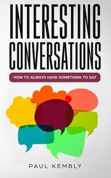 portada Interesting Conversations: How to Always Have Something to Say