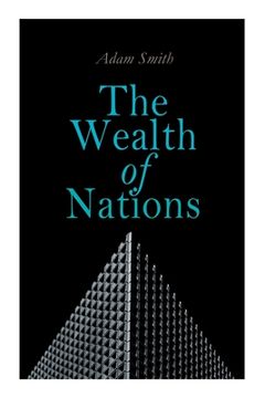portada The Wealth of Nations: An Inquiry Into the Nature and Causes (Economic Theory Classic) (en Inglés)