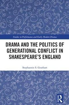 portada Drama and the Politics of Generational Conflict in Shakespeare's England (Studies in Performance and Early Modern Drama) 