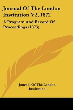 portada journal of the london institution v2, 1872: a program and record of proceedings (1873)