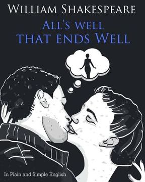 portada All's Well That Ends Well In Plain and Simple English: A Modern Translation and the Original Version