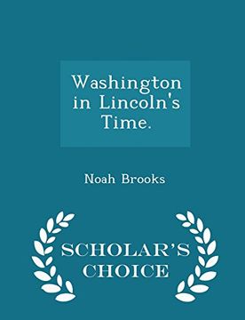 portada Washington in Lincoln's Time. - Scholar's Choice Edition (en Inglés)