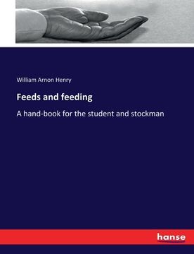 portada Feeds and feeding: A hand-book for the student and stockman (en Inglés)