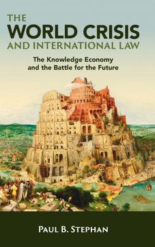 portada The World Crisis and International Law: The Knowledge Economy and the Battle for the Future (en Inglés)