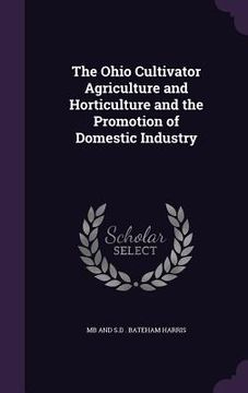 portada The Ohio Cultivator Agriculture and Horticulture and the Promotion of Domestic Industry