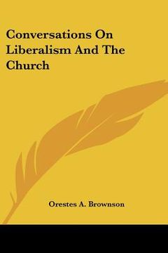 portada conversations on liberalism and the church