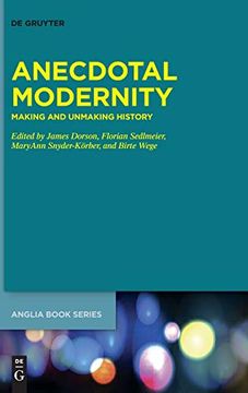 portada Anecdotal Modernity Making and Unmaking History (en Inglés)