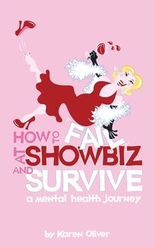 portada How To Fail At Showbiz and Survive: A Mental Health Journey (en Inglés)