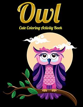 portada Owl Cute Coloring Activity Book: An Adult Coloring Book With Cute owl Portraits,Beautiful,Majestic owl Designs for Stress Relief Relaxation With Mandala Patterns 