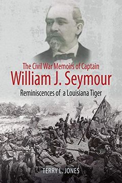 portada The Civil war Memoirs of Captain William j. Seymour: Reminiscences of a Louisiana Tiger (in English)
