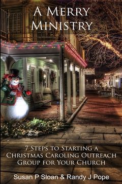 portada A Merry Ministry: 7 Steps to Starting a Christmas Caroling Outreach Group for Your Church
