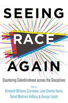 portada Seeing Race Again: Countering Colorblindness Across the Disciplines (en Inglés)
